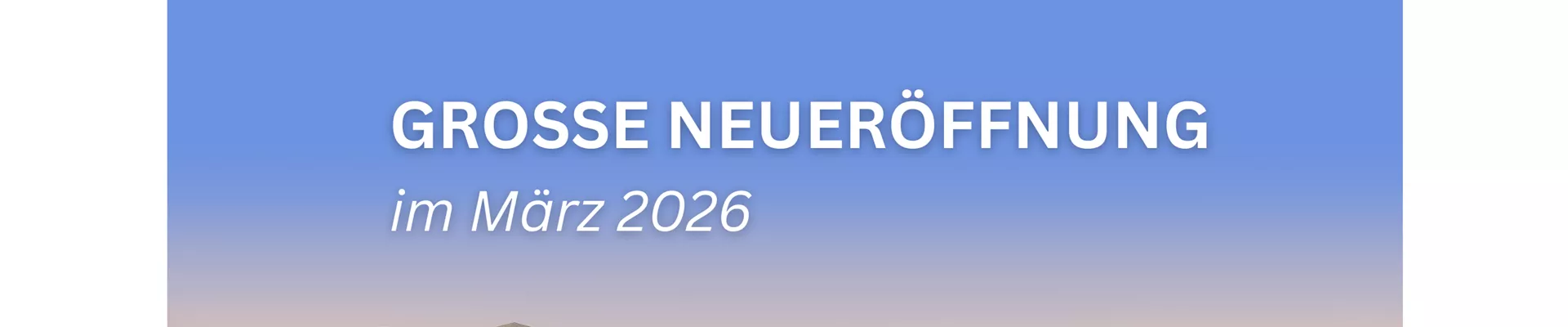 Grosse Neueröffnung im März 2026